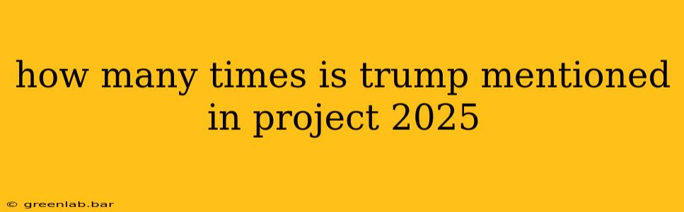 how many times is trump mentioned in project 2025