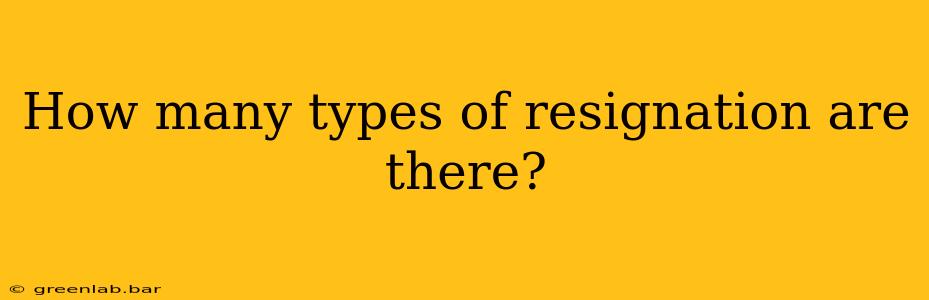 How many types of resignation are there?