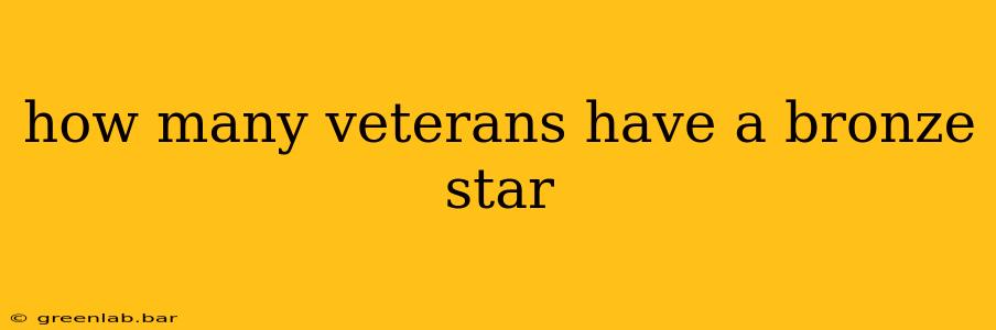 how many veterans have a bronze star