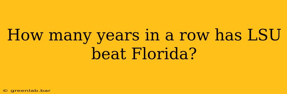 How many years in a row has LSU beat Florida?