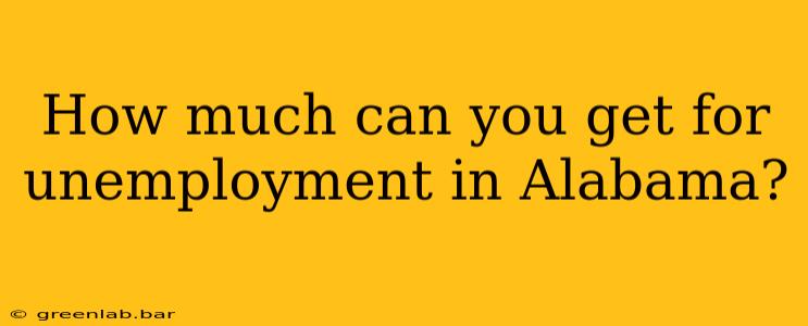 How much can you get for unemployment in Alabama?