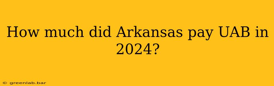 How much did Arkansas pay UAB in 2024?