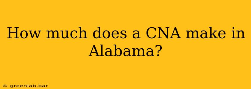 How much does a CNA make in Alabama?