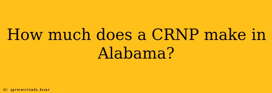 How much does a CRNP make in Alabama?