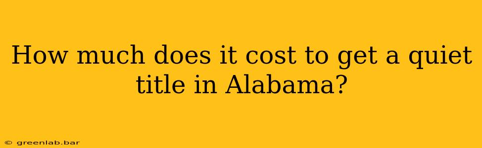 How much does it cost to get a quiet title in Alabama?