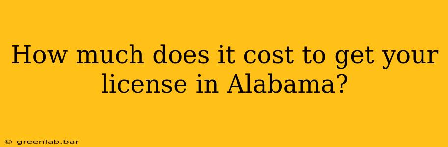 How much does it cost to get your license in Alabama?