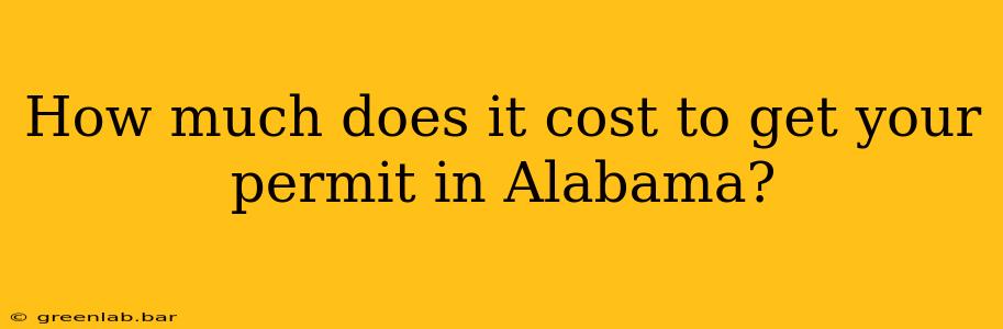 How much does it cost to get your permit in Alabama?