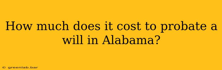 How much does it cost to probate a will in Alabama?