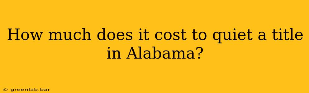 How much does it cost to quiet a title in Alabama?