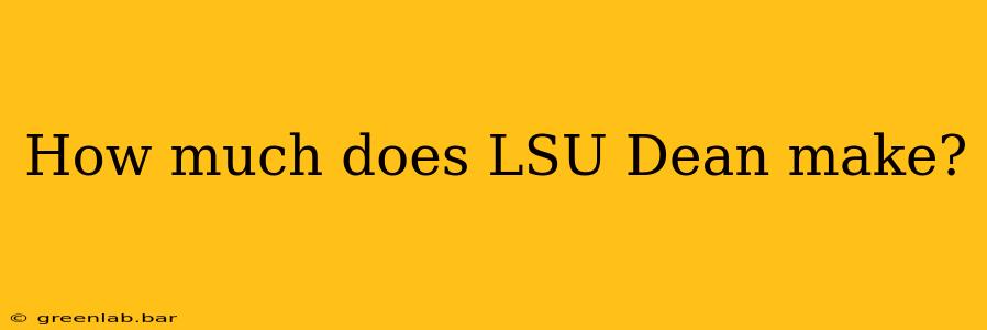 How much does LSU Dean make?