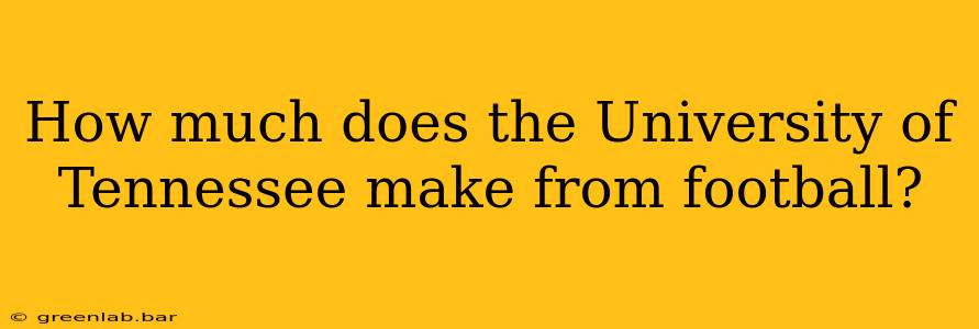 How much does the University of Tennessee make from football?