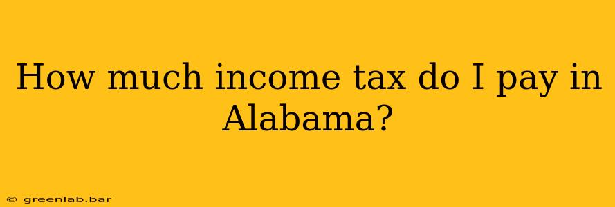 How much income tax do I pay in Alabama?