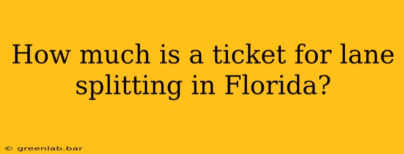 How much is a ticket for lane splitting in Florida?