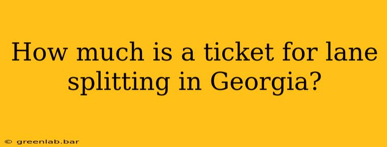 How much is a ticket for lane splitting in Georgia?