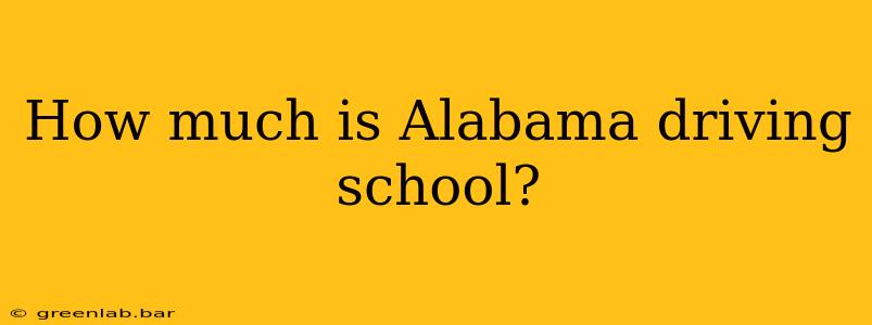 How much is Alabama driving school?