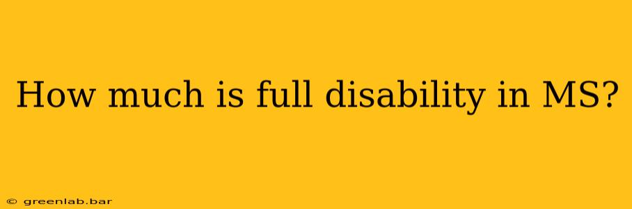 How much is full disability in MS?