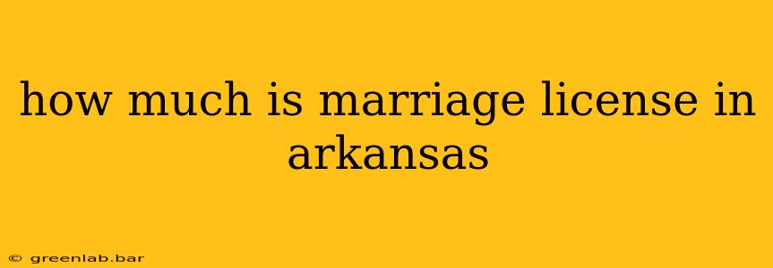 how much is marriage license in arkansas