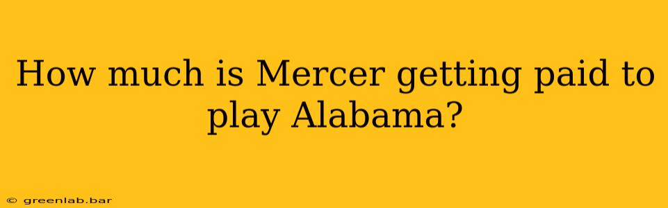 How much is Mercer getting paid to play Alabama?