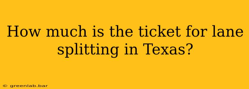 How much is the ticket for lane splitting in Texas?