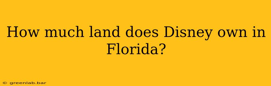 How much land does Disney own in Florida?