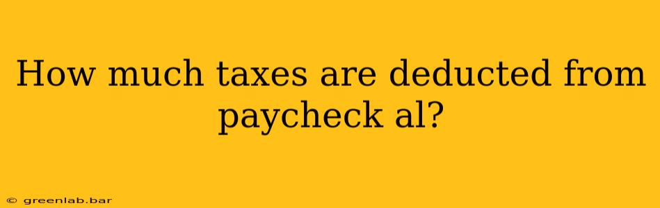 How much taxes are deducted from paycheck al?