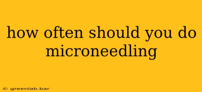 how often should you do microneedling