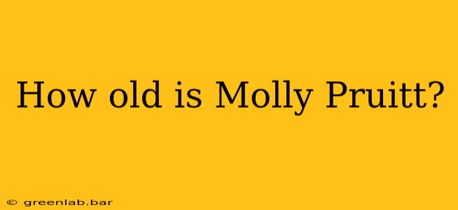 How old is Molly Pruitt?