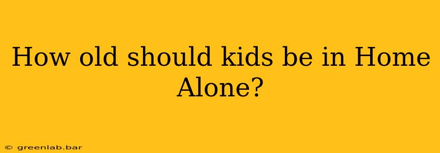 How old should kids be in Home Alone?