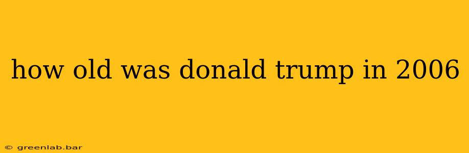 how old was donald trump in 2006