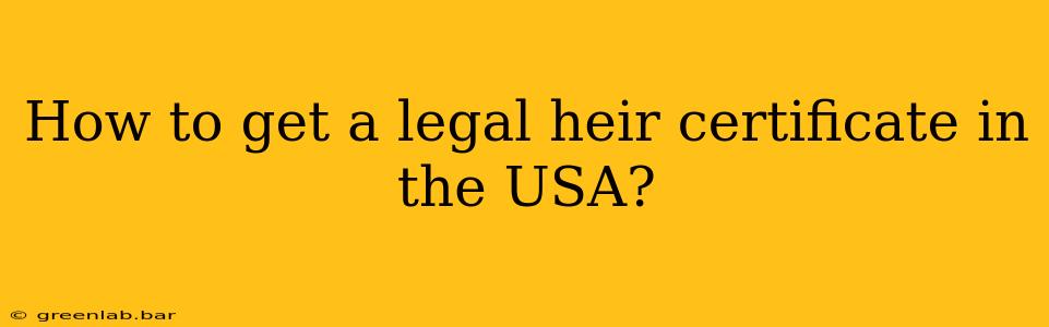 How to get a legal heir certificate in the USA?