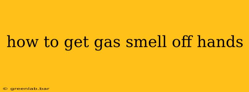 how to get gas smell off hands