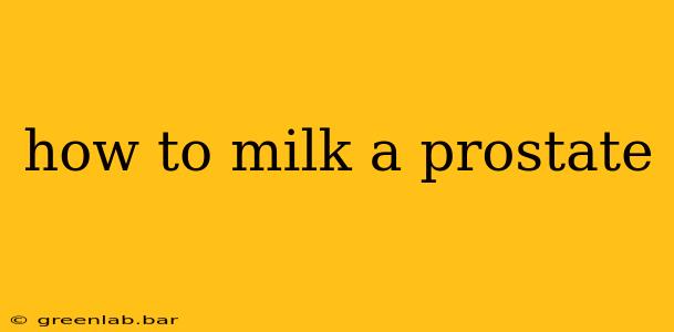 how to milk a prostate