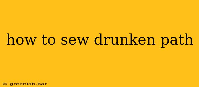 how to sew drunken path