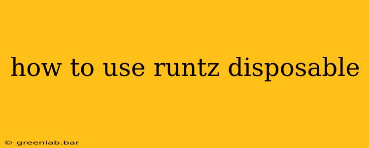 how to use runtz disposable