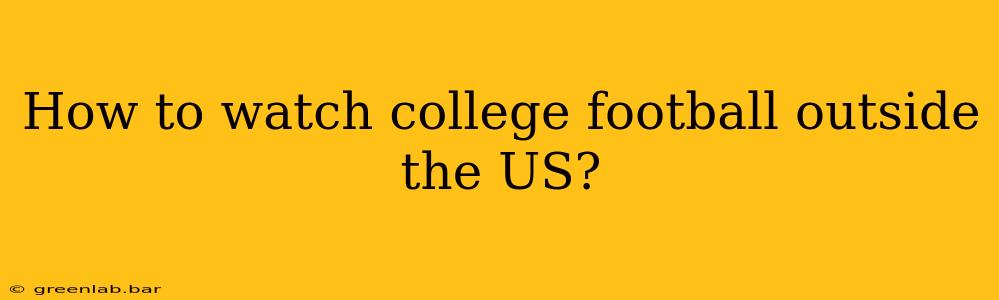 How to watch college football outside the US?