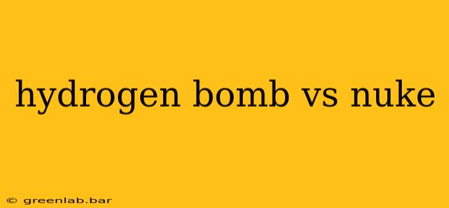 hydrogen bomb vs nuke