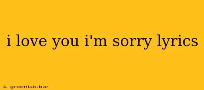 i love you i'm sorry lyrics