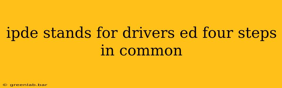 ipde stands for drivers ed four steps in common