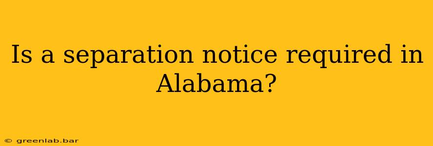 Is a separation notice required in Alabama?