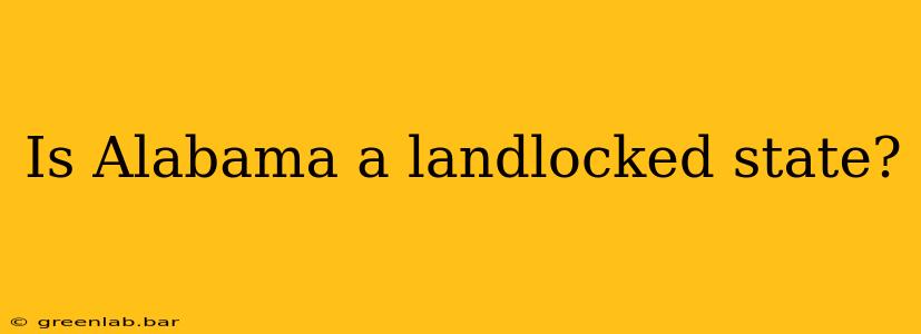 Is Alabama a landlocked state?