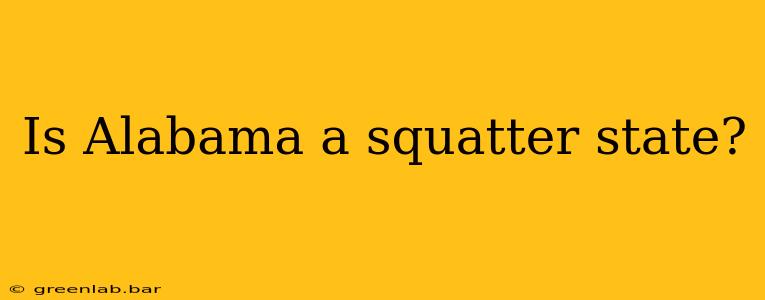 Is Alabama a squatter state?