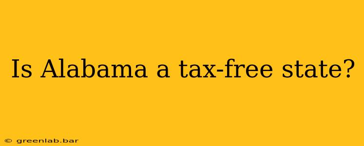 Is Alabama a tax-free state?