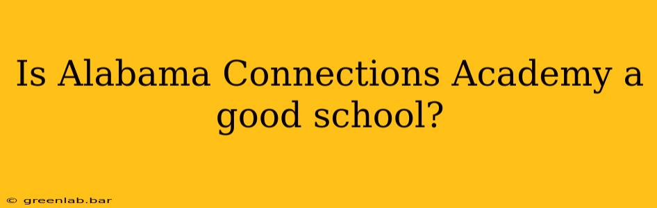 Is Alabama Connections Academy a good school?