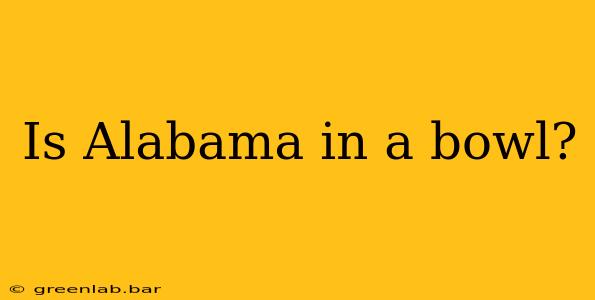 Is Alabama in a bowl?