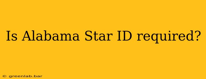 Is Alabama Star ID required?