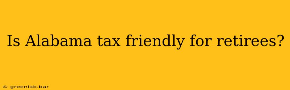 Is Alabama tax friendly for retirees?