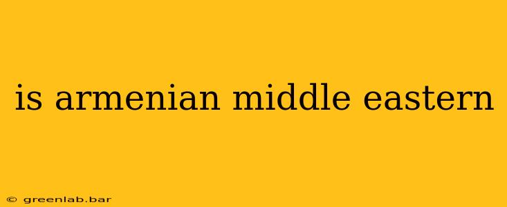 is armenian middle eastern