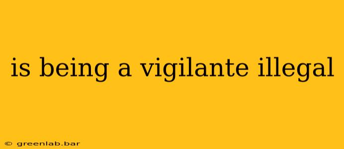 is being a vigilante illegal