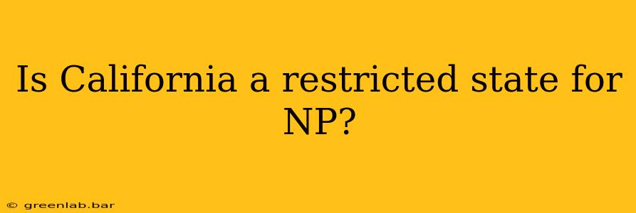 Is California a restricted state for NP?