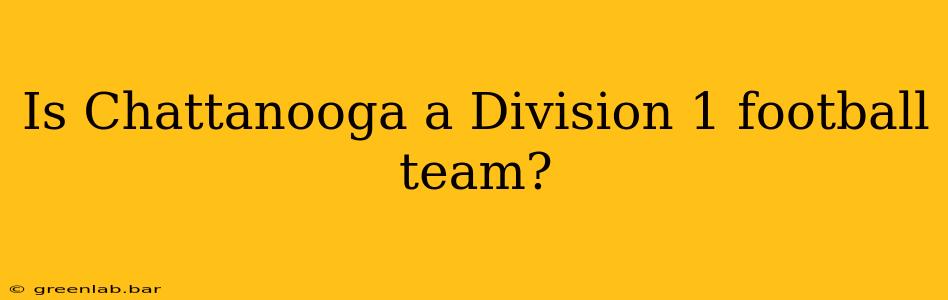 Is Chattanooga a Division 1 football team?